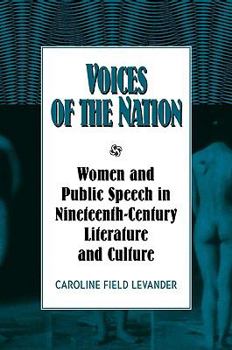 Voices of the Nation: Women and Public Speech in Nineteenth-Century American Literature and Culture - Book  of the Cambridge Studies in American Literature and Culture