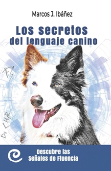 Paperback Los secretos del lenguaje canino: Descubre las señales de fluencia [Spanish] Book
