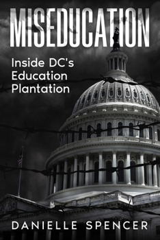 Paperback Miseducation: Inside DC's Education Plantation Book
