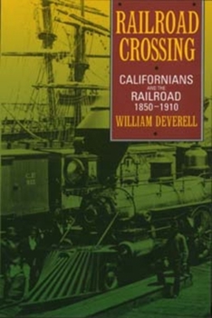 Paperback Railroad Crossing: Californians and the Railroad, 1850-1910 Book