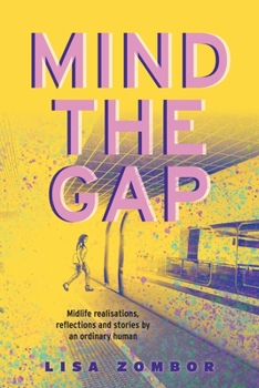 Paperback Mind the Gap: Midlife Realisations, Reflections and Stories by an Ordinary Human Book