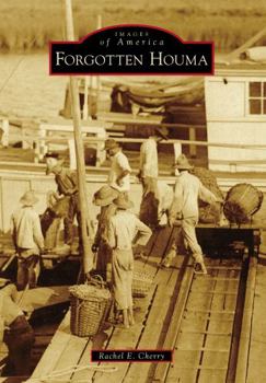 Forgotten Houma - Book  of the Images of America: Louisiana