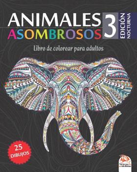 Paperback Animales asombrosos 3 - Edici?n nocturna: Libro de Colorear para Adultos - 25 animales (Mandalas) para colorear - Volumen 3 [Spanish] Book