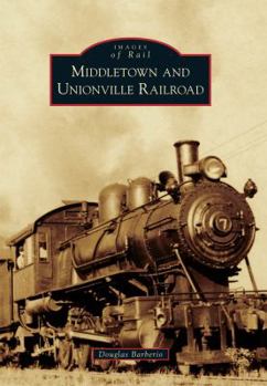 Middletown and Unionville Railroad - Book  of the Images of Rail