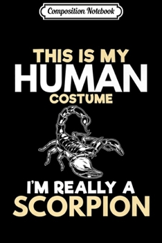 Composition Notebook: I'm Really A Scorpion Funny Gift Lover Men Women Kids Premium  Journal/Notebook Blank Lined Ruled 6x9 100 Pages