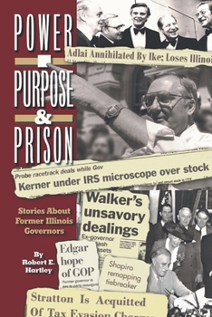 Paperback Purpose, Power and Prison: Stories About Former Illinois Governors Book