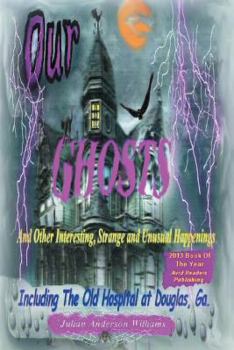 Paperback Our Ghosts and Other Interesting, Strange and Unusual Happenings Book