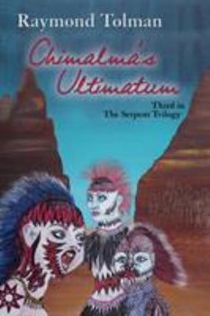 Paperback Chimalma's Ultimatum: Third in The Serpent Trilogy Book