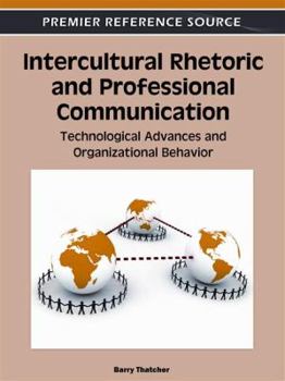 Intercultural Rhetoric and Professional Communication: Technological Advances and Organizational Behavior
