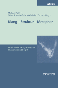 Paperback Klang - Struktur - Metapher: Musikalische Analyse Zwischen Phänomen Und Begriff [German] Book
