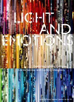 Hardcover Light and Emotions: Exploring Lighting Cultures. Conversations with Lighting Designers Book