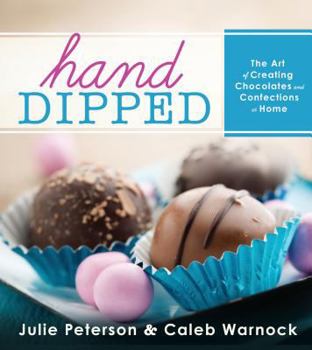 Paperback Hand-Dipped: The Art of Creating Chocolates and Confections at Home Book