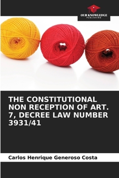 Paperback The Constitutional Non Reception of Art. 7, Decree Law Number 3931/41 Book