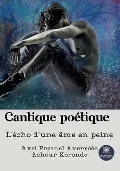 Paperback Cantique poétique: L'écho d'une âme en peine [French] Book