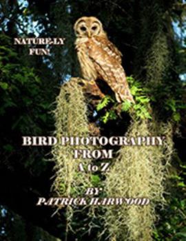 Hardcover """Nature-ly Fun: Bird Photography From A to Z"" Second Edition" Book