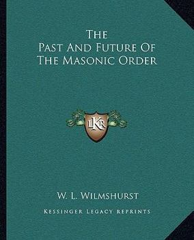 Paperback The Past And Future Of The Masonic Order Book