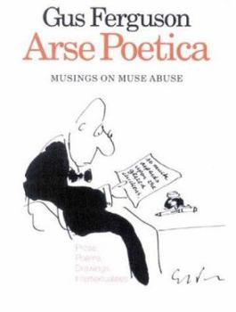 Paperback Arse Poetica: Musings on Muse Abuse : Prose, Poems, Drawings, Intertextualities Book