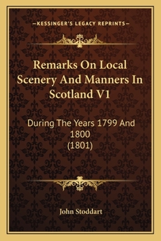 Paperback Remarks On Local Scenery And Manners In Scotland V1: During The Years 1799 And 1800 (1801) Book