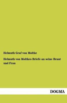 Paperback Helmuth von Moltkes Briefe an seine Braut und Frau [German] Book