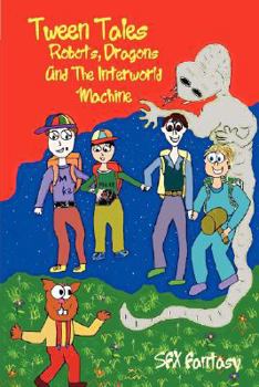 Paperback Tween Tales - Robots, Dragons And The Interworld Machine Book