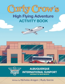 Paperback Curly Crow's High Flying Adventure: An Activity Book to Prepare Kids for Airplane Travel for Ages 4-8 Book