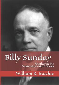 Paperback Billy Sunday: Another in the "yesterday's Man" Series Book