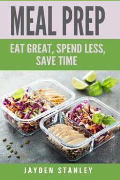 Paperback Meal Prep: Eat Great, Save Money, and Gain More Time Book