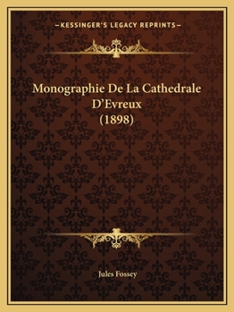 Paperback Monographie De La Cathedrale D'Evreux (1898) [French] Book