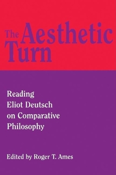 Hardcover The Aesthetic Turn: Reading Eliot Deutsch on Comparative Philosophy Book