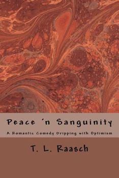 Paperback Peace 'n Sanguinity: A Romantic Comedy Dripping with Optimism Book