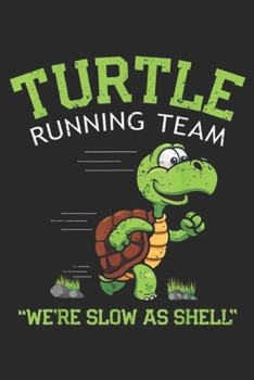 Paperback Turtle Running Team "we're slow as shell": Turtle Running Team funny saying sarcastic marathon Journal/Notebook Blank Lined Ruled 6x9 100 Pages Book