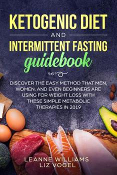 Paperback Ketogenic Diet and Intermittent Fasting Guidebook: Discover the Easy Method That Men, Women, and Even Beginners Are Using for Weight Loss With These S Book