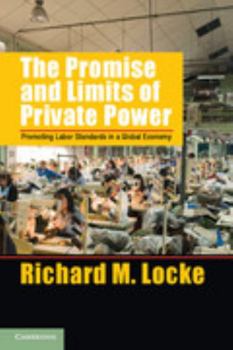 The Promise and Limits of Private Power: Promoting Labor Standards in a Global Economy - Book  of the Cambridge Studies in Comparative Politics