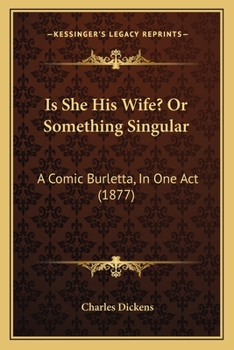 Paperback Is She His Wife? Or Something Singular: A Comic Burletta, In One Act (1877) Book