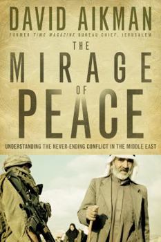 Hardcover The Mirage of Peace: Understanding the Never-Ending Conflict in the Middle East Book