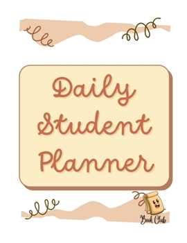 Daily Student Planner: Priorities - Assignment - Today's schedule - Notes / Students / School and Education - 100 Pages - Large (8.5 x 11 inches)