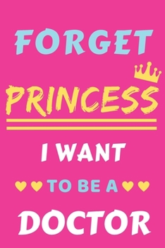 Paperback Forget Princess I Want To Be A Doctor: lined notebook, Funny Gift for Girls, women Book