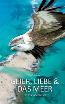 Paperback Geier, Liebe und das Meer: Ein Inselabenteuer [German] Book