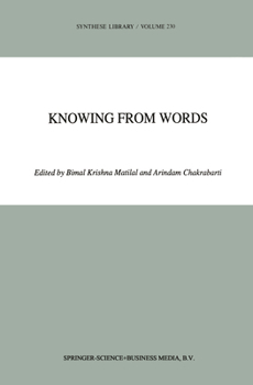 Knowing from Words: Western and Indian Philosophical Analysis of Understanding and Testimony (Synthese Library)