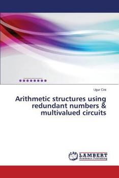 Paperback Arithmetic Structures Using Redundant Numbers & Multivalued Circuits Book