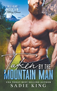 Taken by the Mountain Man (Wild Heart Mountain: Military Heroes) - Book #2 of the Wild Heart Mountain: Military Heroes