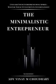 The Minimalistic Entrepreneur: Empower Your Investments with an Entrepreneurial Mindset