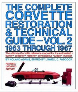 Hardcover The Complete Corvette Restoration & Technical Guide, Volume 2: 1963 Through 1967: The Ultimate Corvette Reference Manual for the Enthusiast, Owner, Co Book