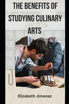 Paperback The Benefits of Studying Culinary Arts Book