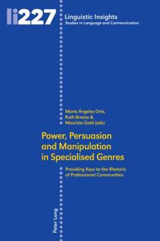 Power, Persuasion and Manipulation in Specialised Genres: Providing Keys to the Rhetoric of Professional Communities