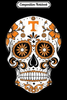Composition Notebook: Tennessee Volunrs Sugar Skull - Apparel Journal/Notebook Blank Lined Ruled 6x9 100 Pages