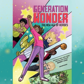 Generation Wonder: The New Age of Heroes