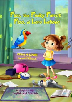 Paperback Pico, the Pesky Parrot - Pico, el Loro Latoso: A bilingual story, English and Spanish Book