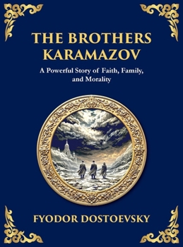 The Brothers Karamazov: A Powerful Story of Faith, Family, and Morality (Library of Alexandria)