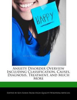 Paperback Anxiety Disorder Overview Including Classification, Causes, Diagnosis, Treatment, and Much More Book